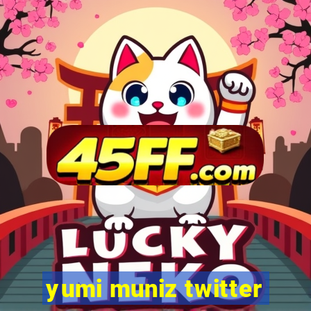 yumi muniz twitter